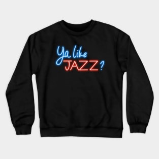 Ya like JAZZ? Crewneck Sweatshirt